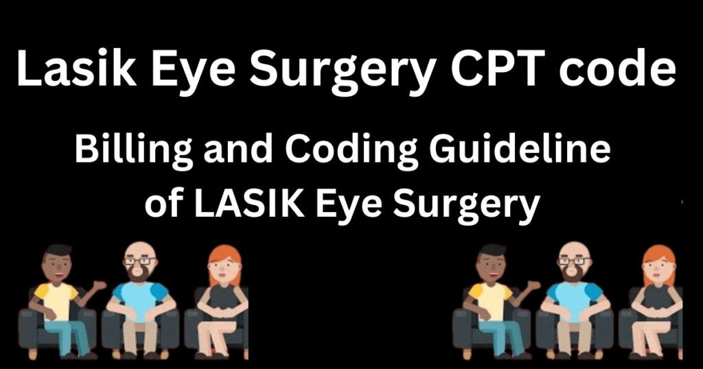 Lasik Eye Surgery CPT Code | Billing And Coding Guideline Of LASIK Eye ...