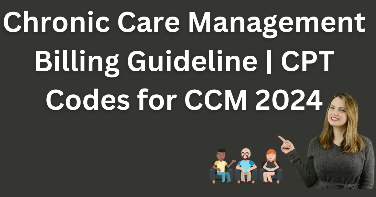 Chronic Care Management Billing Guideline Cpt Codes For Ccm 2024 Billing And Coding Compliance 8626