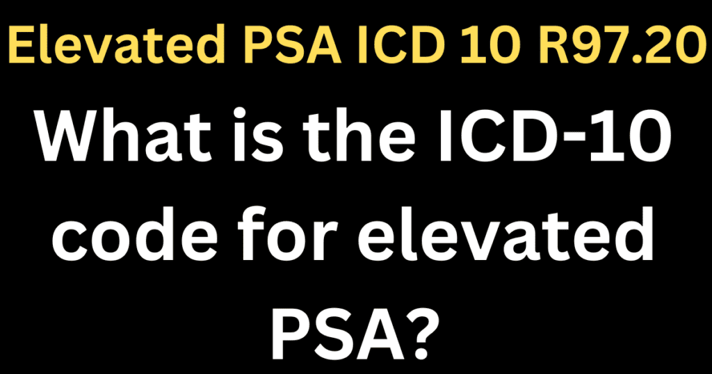 Elevated PSA ICD 10 R97.20